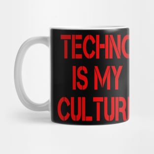 TECHNO IS MY CULTURE Mug